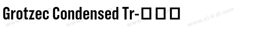 Grotzec Condensed Tr字体转换 Grotzec Condensed Tr字体转换